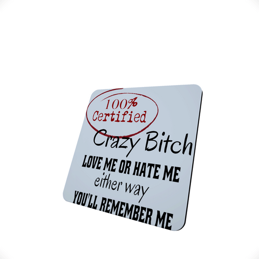 100% Crazy Bitch hardboard coaster