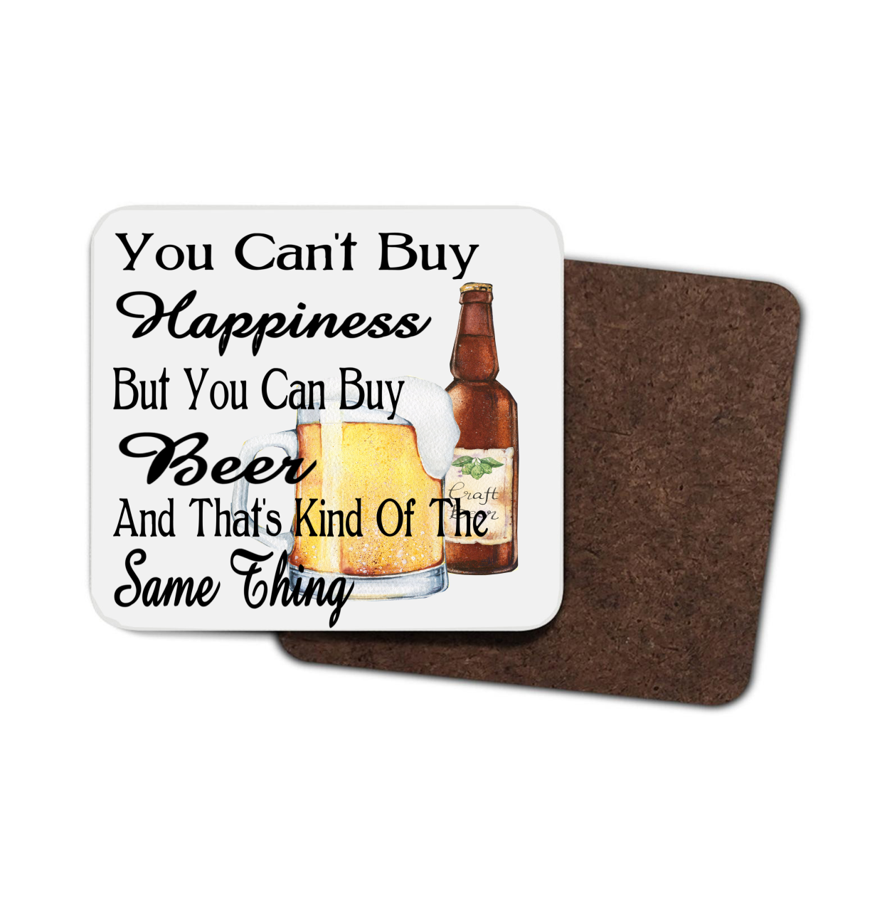 You Can't Buy Happiness, But you Can buy Beer Hardboard Coaster