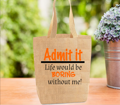 Admit It..Funny Tote Bag, Novelty Bag, Personalised Tote Bag