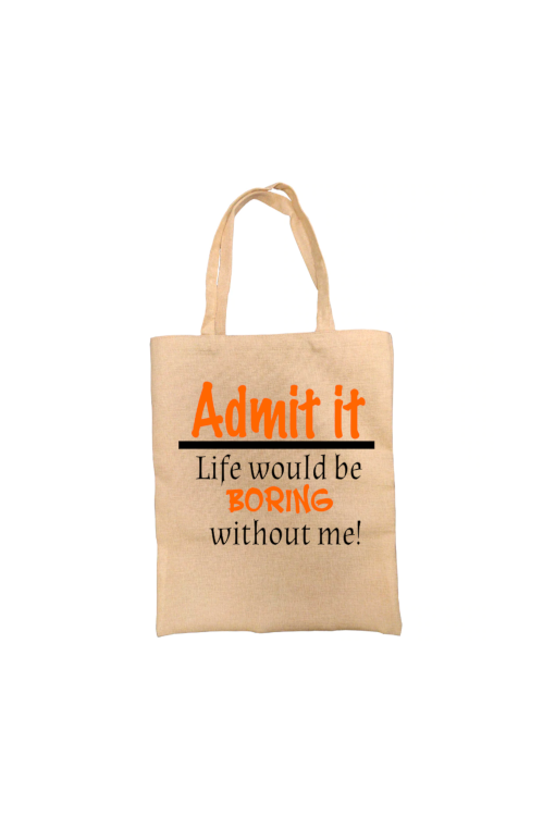 Admit It..Funny Tote Bag, Novelty Bag, Personalised Tote Bag