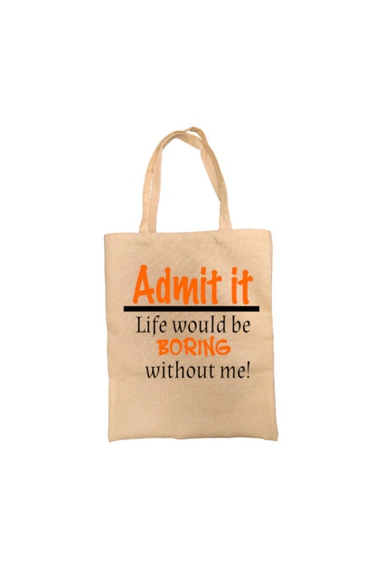 Admit It..Funny Tote Bag, Novelty Bag, Personalised Tote Bag