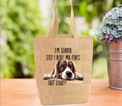 Did I Roll My Eyes?...Spaniel Tote Bag, Dog Bag, Personalised Tote Bag