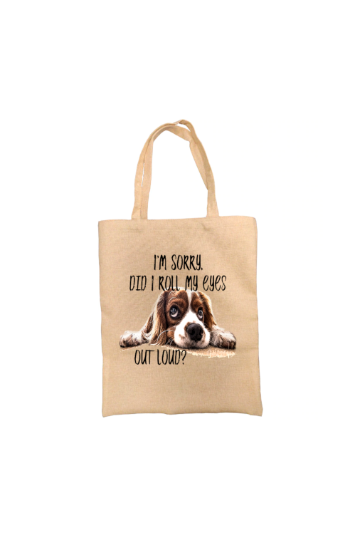 Did I Roll My Eyes?...Spaniel Tote Bag, Dog Bag, Personalised Tote Bag