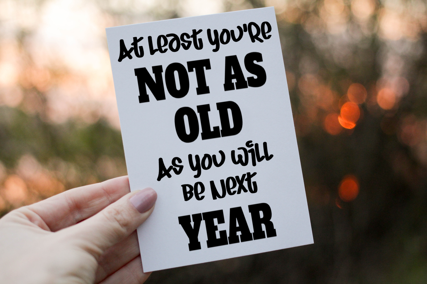 At Least You're Not As Old As next Year Birthday Card, Friend Birthday Card, Card for Birthday, Custom Friend Birthday, Personalised Card
