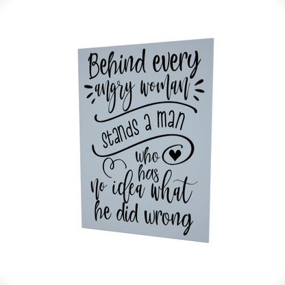 Behind Every Angry Woman.... Glossy Aluminium Print