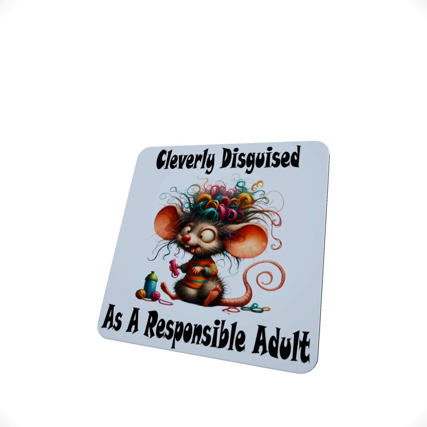 Cleverly Disguised as a Resonsible Adult Coaster
