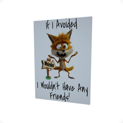If I Avoided Weirdos..... Glossy Aluminium Print