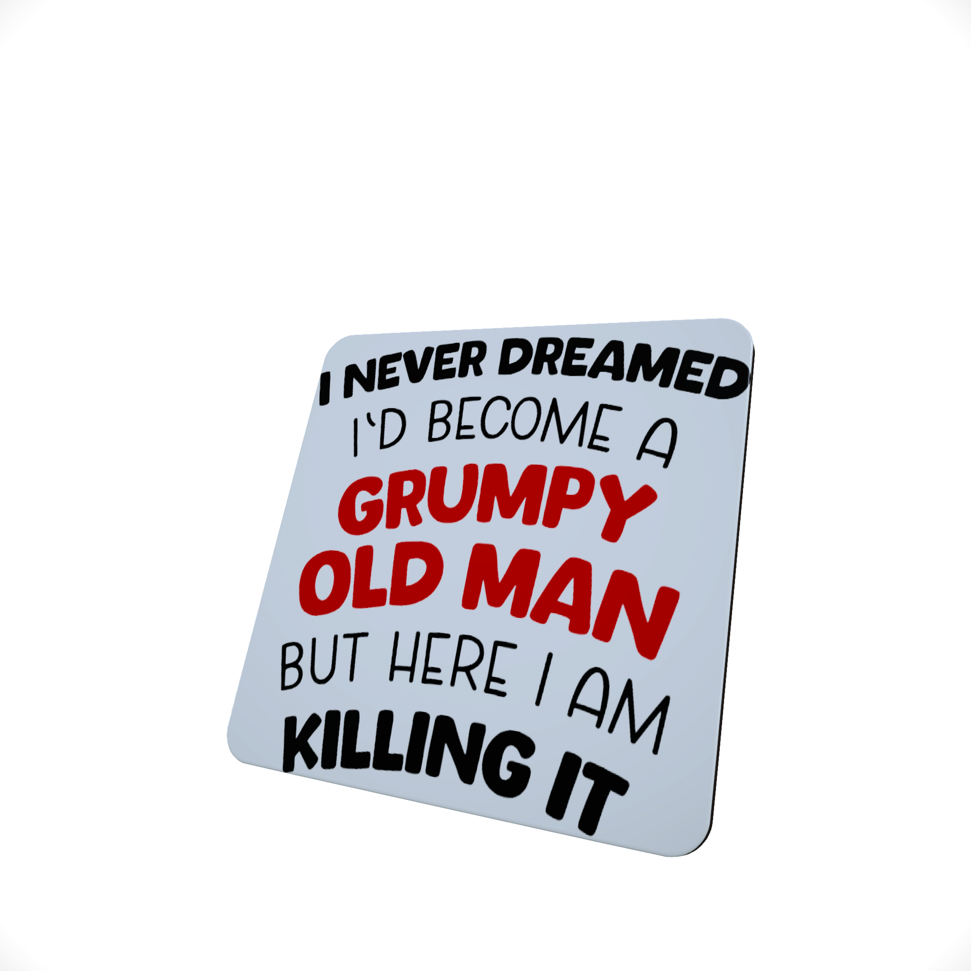 Grumpy Old Man Hardboard Coaster, Funny Coaster, Custom Coaster