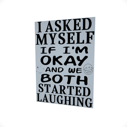 I Asked Myself..... Glossy Aluminium Print