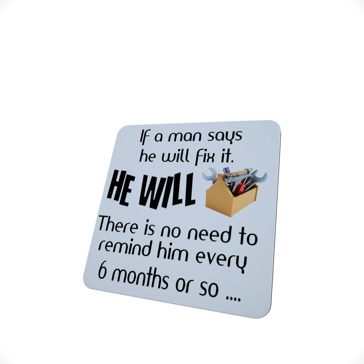 If a Man Says He Will Fix It Coaster