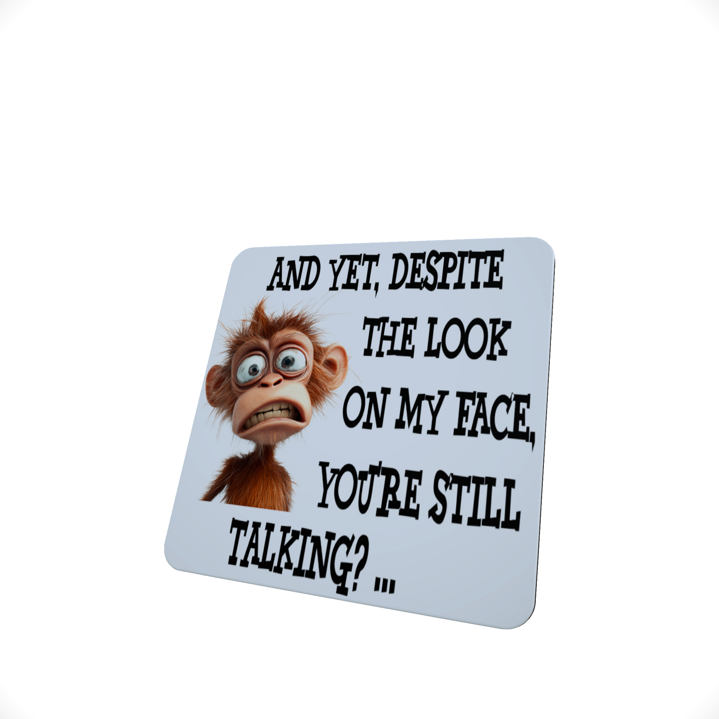 And Yet, Despite the Look on My Face - Monkey Coaster