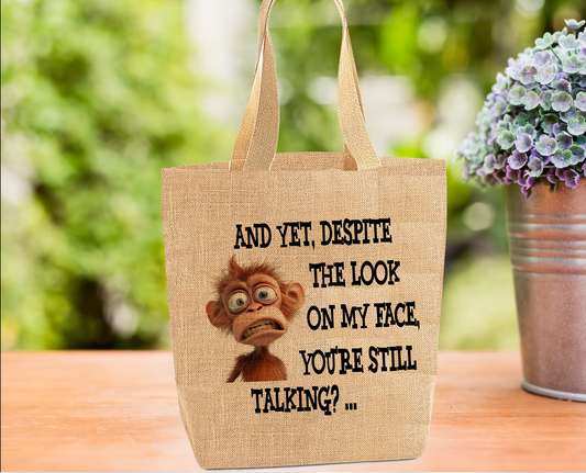 Monkey Tote Bag.. Yet Despite the Look on Your Face