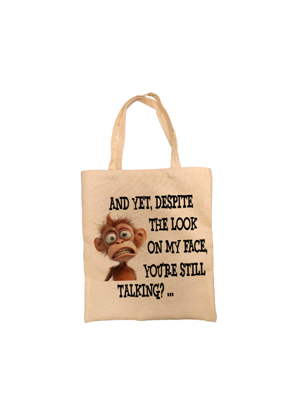 Monkey Tote Bag.. Yet Despite the Look on Your Face