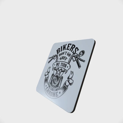 Bikers Don't Go Grey We Turn Chrome Hardboard Coaster