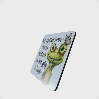 Funny Frog Coaster - Stop Expecting Normal from me