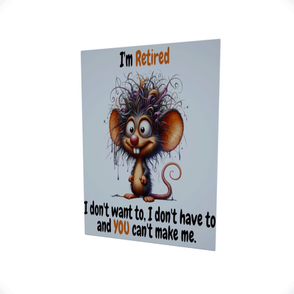 I'm Retired..... Glossy Aluminium Print