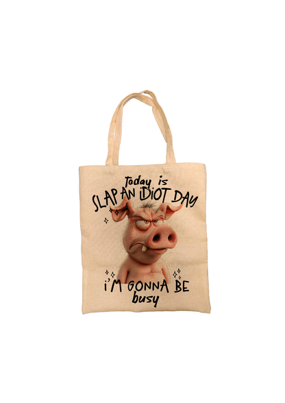 Today Is Slap an Idiot Day.. Pig Tote Bag