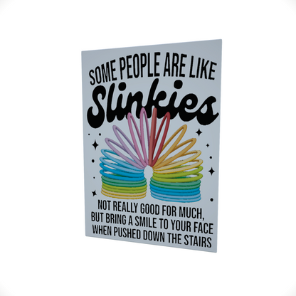 Some People are like Slinkies.... Glossy Aluminium Print