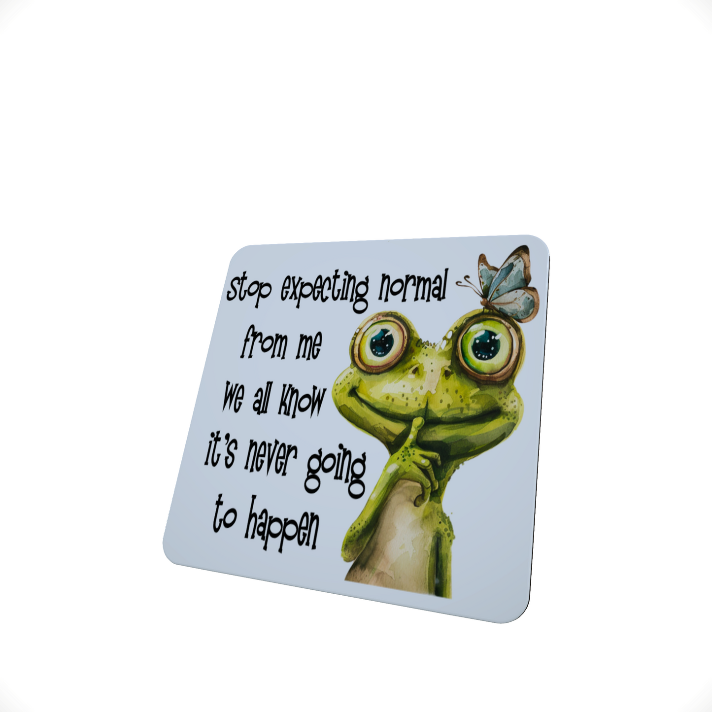 Funny Frog Coaster - Stop Expecting Normal from me