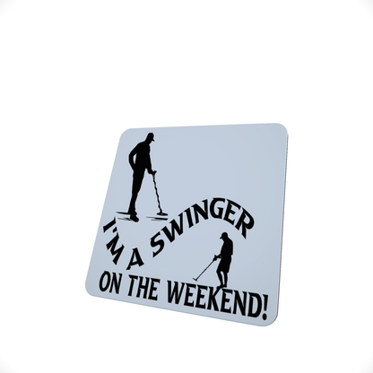 I am A Swinger on the Weekend - Metal Detecting Coaster
