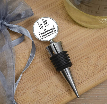 To Be Continued Bottle Stopper, Custom Bottle Stopper