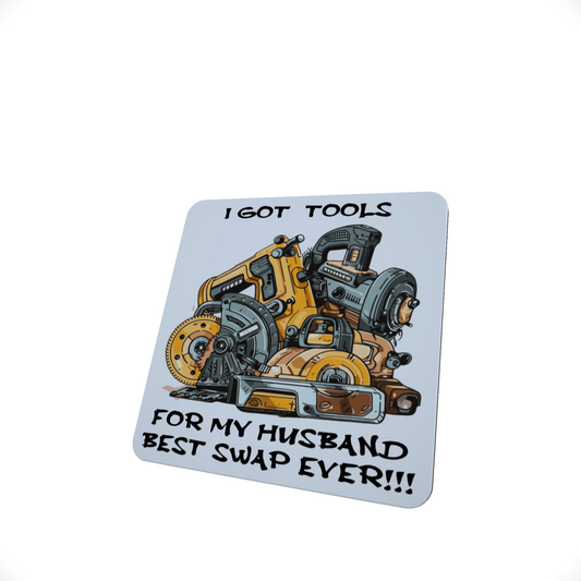 I Got Tools For My Husband Coaster