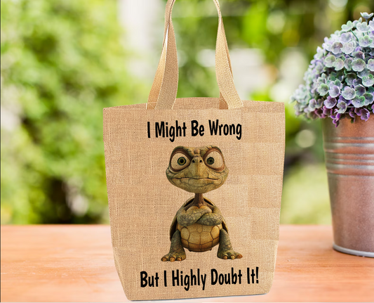 I Might Be Wrong.... Funny Turtle Tote Bag