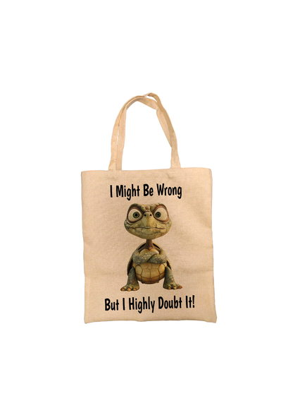 I Might Be Wrong.... Funny Turtle Tote Bag