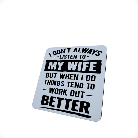 Funny Slogan Hardboard Coaster -I Don't Always Listen To My Wife