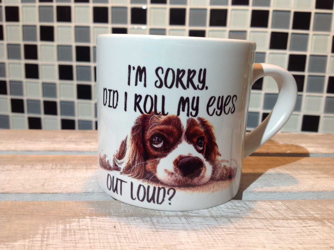 Spaniel Espresso Mug - Sorry Did I Roll My Eyes Out Loud?